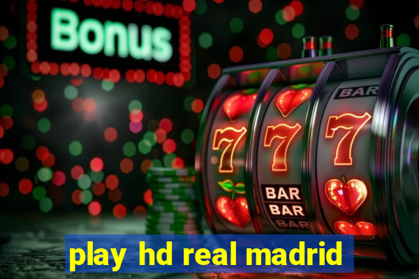 play hd real madrid